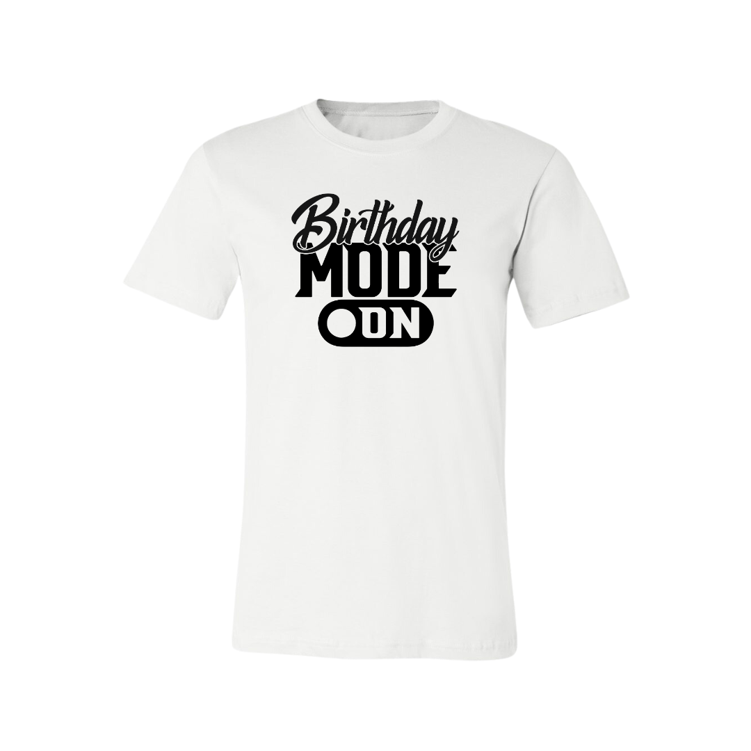 Birthday Mode On Tee