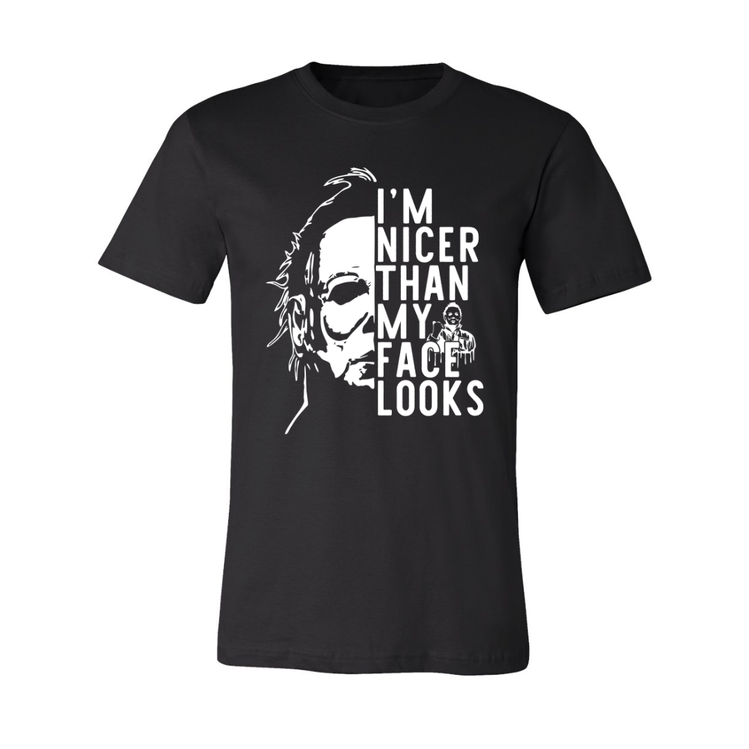 Michael Myers: Nicer Than My Face Looks Tee