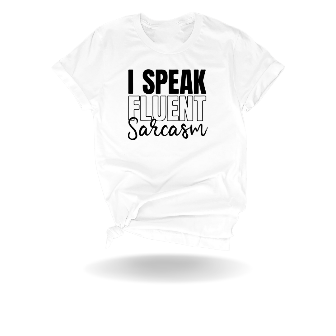 "I Speak Fluent Sarcasm" Tee