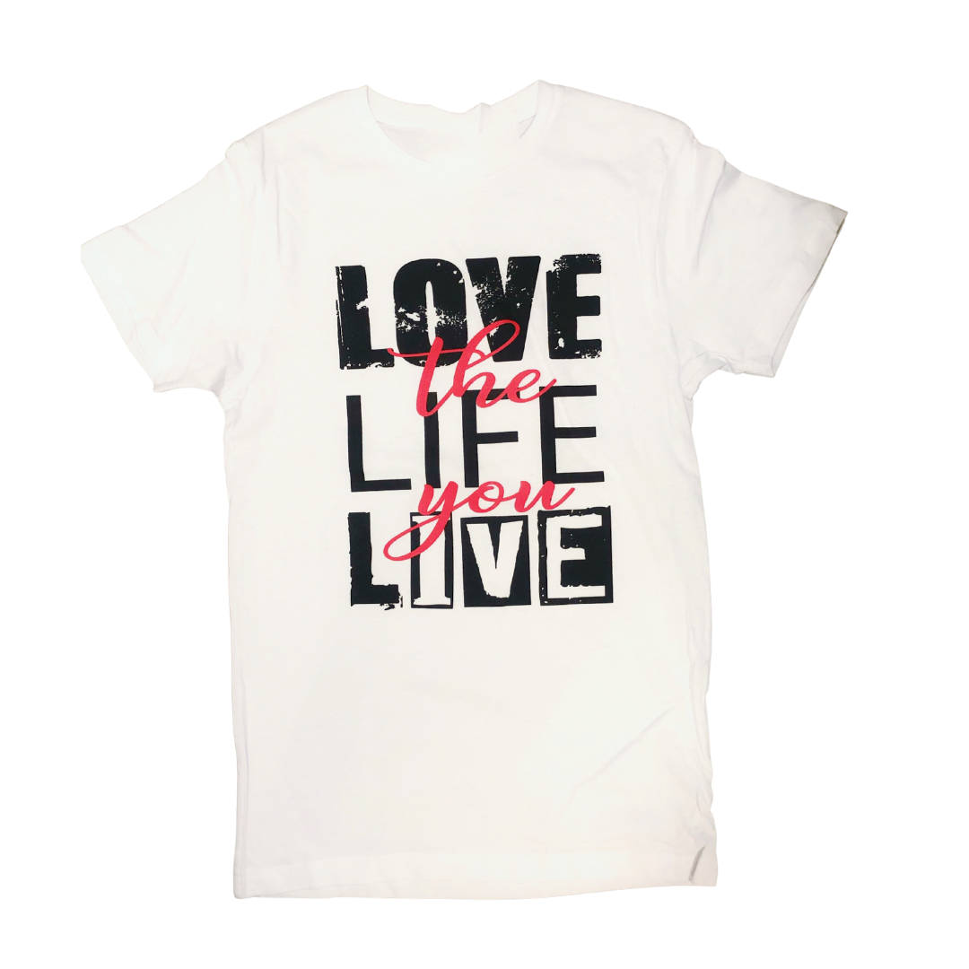 "Love the Life you live" Tee