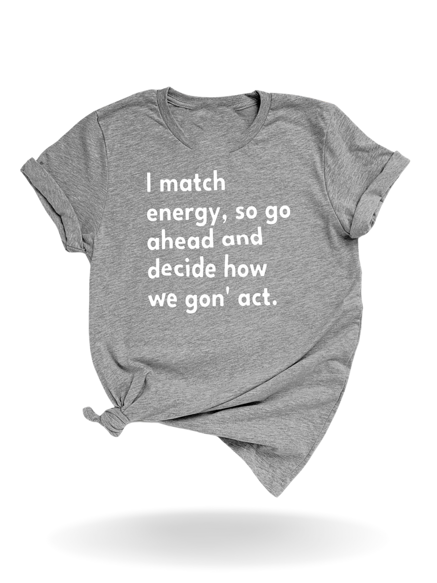 "I Match Energy" Tee